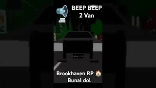 BEEP BEEP 2 Van 🔈🚐 Brookhaven RP 🏠 Bunal dol [upl. by Mccormac943]