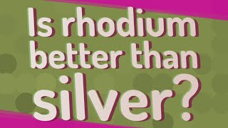 Is rhodium better than silver [upl. by Ahsiekrats542]