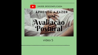 APRENDA A FAZER UMA AVALIAÇÃO POSTURAL VISÃO POSTERIOR  VÍDEO 5 [upl. by Ednil]