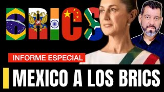 ¡México al BRICS ¿El Comienzo del Fin para EEUU en América Latina  INFORME ESPECIAL [upl. by Im765]