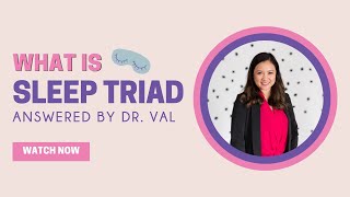 The Sleep Triad  Dr Valerie Cacho [upl. by Anirehc]