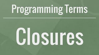 Programming Terms Closures  How to Use Them and Why They Are Useful [upl. by Coveney]