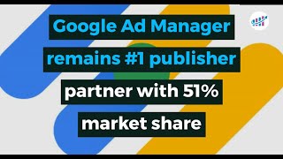 Google Ad Manager remains 1 publisher partner with 51 market share [upl. by Adlev]