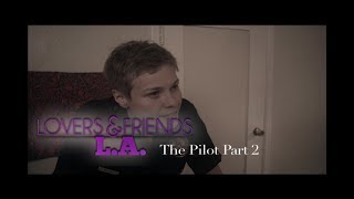 LOVERS AND FRIENDS LA PILOT PART 2 [upl. by Ibrab]