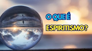 O QUE É ESPIRITISMO [upl. by Nocaed]