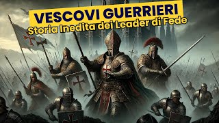 Quando i Vescovi Divennero Guerrieri La Storia Inedita dei Leader di Fede sul Campo di Battaglia [upl. by Shea884]