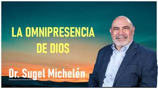 La Omnipresencia de Dios  Ps Sugel Michelén [upl. by Tnelc]