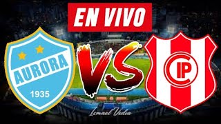 AURORA vs INDEPENDIENTE PETROLERO EN VIVO 🔴⚽  DIVISION PROFESIONAL [upl. by Hnahk]