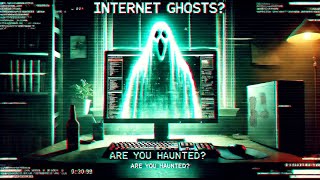 The Unsolved Paranormal Mysteries of “Internet Ghosts” [upl. by Fogg]