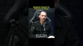 Sargento Nantes foi Expulso da Rota podcast sargento militar cortes [upl. by Nibbs72]