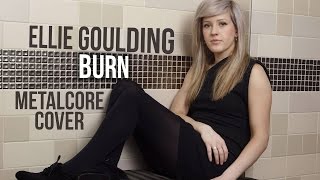 Ellie Goulding  Burn Punk Goes Pop Style Cover quotMetalcorequot [upl. by Isherwood]