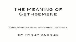 The Meaning of Gethsemene The Book of Mormon Lecture 03 by Hyrum Andrus [upl. by Egiaf644]