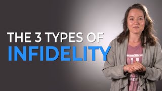 The 3 Types Of Infidelity amp How To Overcome Them [upl. by Yeloc]