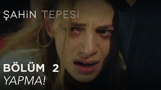 Şahin Tepesi 2 Bölüm  Yapma [upl. by Rolland898]