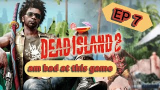 Dead island 2 ep7 am bad at this game [upl. by Netsoj]