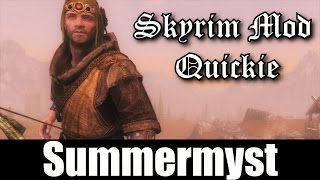 SKYRIM MOD QUICKIE 13  Summermyst [upl. by Aeslek]