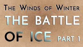 The Winds of Winter The Battle of Ice Part 1 megaspoilers [upl. by Enneillij]