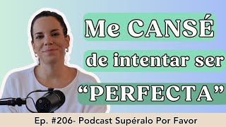 206  Abrazando mi Imperfección Supéralo Por Favor  Podcast en Español [upl. by Vetter]