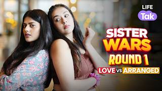 Arranged Marriage VS Love Marriage  Sister Wars  Relationship Advice  Life Tak [upl. by Ardnod692]