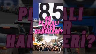 85 Plakalı İller Hangileri 34 İlçe [upl. by Toney]