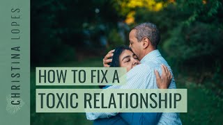 How to Fix a Toxic Relationship [upl. by Najib]