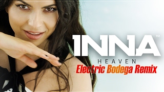 INNA  Heaven  Electric Bodega Remix [upl. by Nortal]