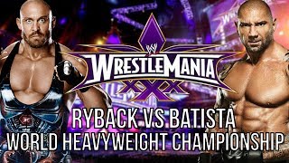 WWE 2k14 Universe Mode  Wrestlemania 30 Ryback c vs Batista  World Heavyweight Championship [upl. by Malia325]