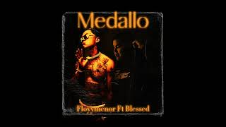 MEDALLO  FLOYYMENOR FT BLESSED [upl. by Laundes136]