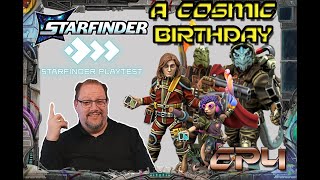 Starfinder Playtest A Cosmic Birthday Live Play EP4 [upl. by Ifok]