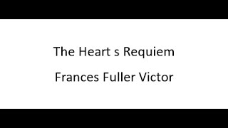 The Heart s Requiem  Frances Fuller Victor [upl. by Ybloc]