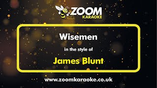 James Blunt  Wisemen  Karaoke Version from Zoom Karaoke [upl. by Etteiluj]