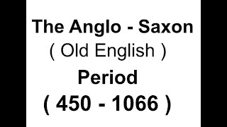 The Anglo  Saxon  Old English  Period  450  1066 [upl. by Alletniuq92]