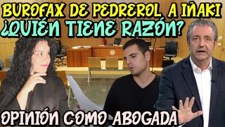 ABOGADA OPINA sobre BUROFAX de PEDREROL a IÑAKI ANGULO  ¿QUIÉN TIENE RAZÓN ANÁLISIS COMPLETO [upl. by Balduin]