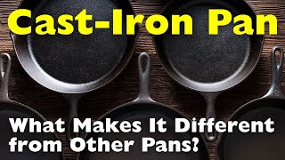 What Makes a CastIron Pan Different from Other Pans [upl. by Dex]