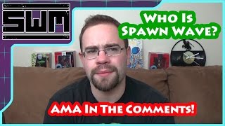 Who Is Spawn Wave AMA In The Comments [upl. by Abdel764]