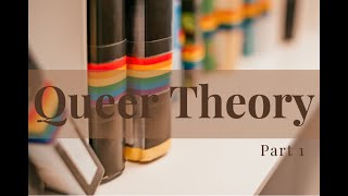 Queer Theory Part1 [upl. by Debby]