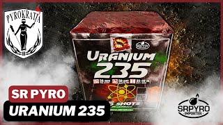 Uranium 235  SR Pyro 2023 [upl. by Nordin]