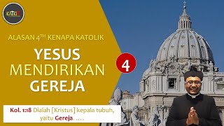 Yesus Kristus Mendirikan GerejaNya  Alasan Keempat Kenapa Saya Katolik [upl. by Sutton]