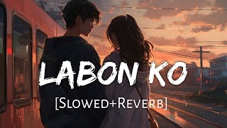 Labon Ko SlowedReverb KK  Bhool Bhulaiyaa  Sad Song  Sad Slowed And Reverb [upl. by Alan]