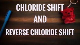 CHLORIDE SHIFT AND REVERSE CHLORIDE SHIFT [upl. by Riffle]