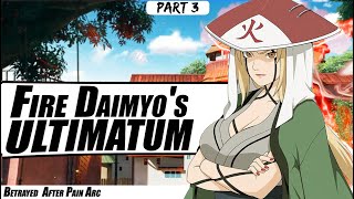 What If Naruto Was Betrayed by Leaf After Pain Attack  Fire Daimyos Ultimatum  Part 3 [upl. by Akyre]