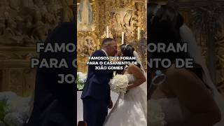 Famosos que foram para o CASAMENTO de JOÃO GOMES 💍 [upl. by Mikihisa]