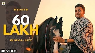 60 Lakh Official Video  R Nait  New Punjabi Song 2023  Bukka Jatt  Latest Punjabi Song 2023 [upl. by Bridgid]