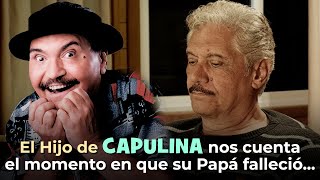 El Hijo de CAPULINA nos cuenta el momento en que su Papá falleció [upl. by Aneerol355]