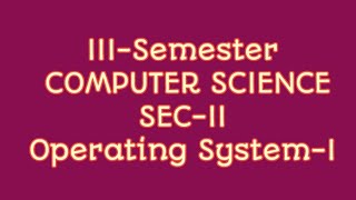 3rd Semester COMPUTER SCIENCE SECII Operating SystemI [upl. by Creight213]