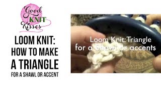 How to Loom Knit a Triangle for Shawl or accent [upl. by Rojam]