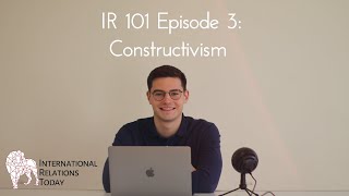 International Relations Today IR 101 Episode 3 Constructivism [upl. by Erickson342]