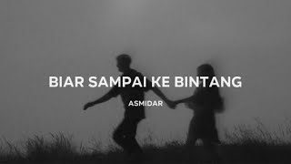 Asmidar  Biar Sampai Ke Bintang Lirik [upl. by Droffig772]