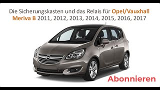 Die Sicherungskasten und das Relais für Opel  Vauxhall Meriva B 2011 2012 2013 2014 2015 2017 [upl. by Elianora182]