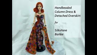 Handbeaded Column Dress with Detachable Overskirt for Silkstone Barbie [upl. by Euqinitram]